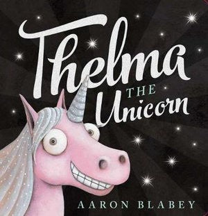 Thelma the Unicorn by Aaron Blabey